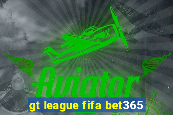 gt league fifa bet365